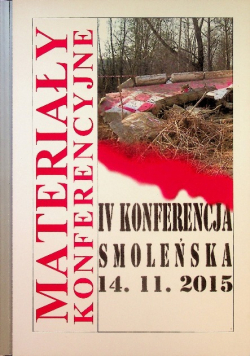 IV Konferencja Smoleńska 11 2015 Materiały konferencyjne