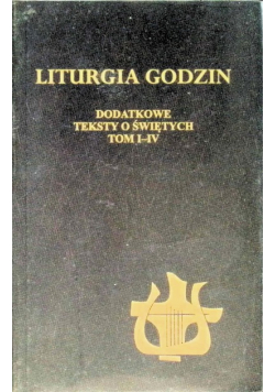 Liturgia godzin Dodatkowe teksty o świętych  Tom I do  IV