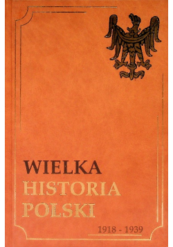 Wielka Historia Polski Tom IX 1918-1939