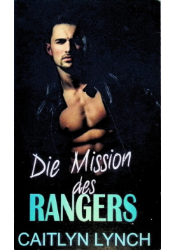 Die Mission des Rangers: Die Ranger im Einsatz Buch 3