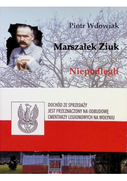Marszałek Ziuk I pierwsi Niepodlegli