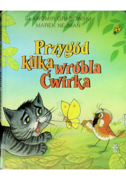 Przygód kilka wróbla Ćwirka