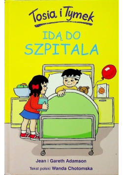 Tosia i Tymek idą do szpitala