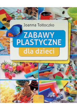 Zabawy plastyczne dla dzieci