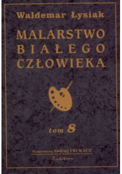 Malarstwo białego człowieka Tom 8