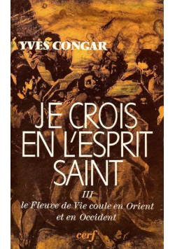 Je crois en l'Esprit Saint, tome 3 : Le Fleuve de vie coule en Orient et en Occident