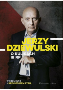 Jerzy Dziewulski o kulisach III RP