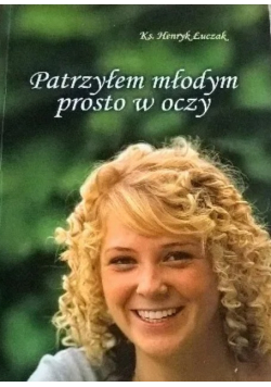 Patrzyłem młodym prosto w oczy