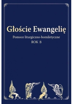 Głoście Ewangelię Pomoce liturgiczno homiletyczne Rok B