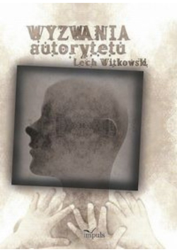 Wyzwania autorytetu w praktyce społecznej i kulturze symbolicznej