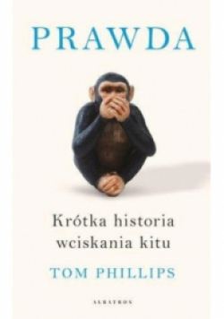 Prawda Krótka historia wciskania kitu