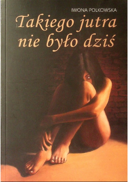 Takiego jutra nie było dziś