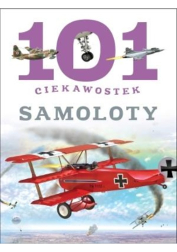 101 ciekawostek. Samoloty