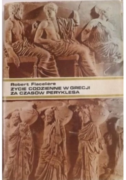 Życie codzienne w Grecji za czasów Peryklesa
