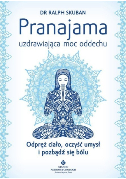Pranajama  uzdrawiająca moc oddechu