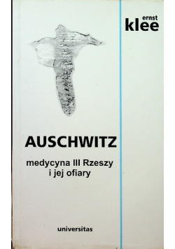 Auschwitz medycyna III Rzeszy i jej ofiary