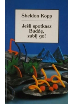 Jeśli spotkasz Buddę zabij go