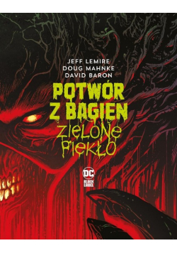 Potwór z Bagien Zielone piekło
