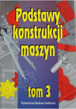 Podstawy konstrukcji maszyn Tom 3