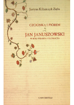 Czcionką i piórem Jan Januszkowski w roli pisarza i tłumacza