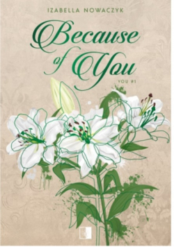 Because of you