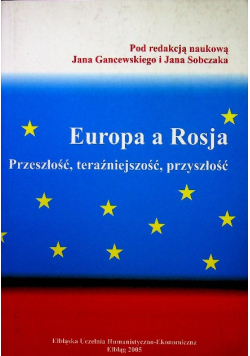 Europa a Rosja. Przeszłość, teraźniejszość, przyszłość