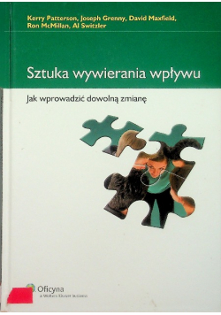 Sztuka wywierania wpływu Jak wprowadzić dowolną zmianę