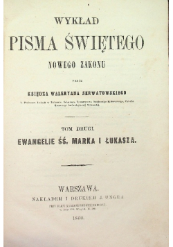 Wykład Pisma Świętego Nowego Zakonu Tom II Ewangelie ŚŚ. Marka i Łukasza.  1860 r.