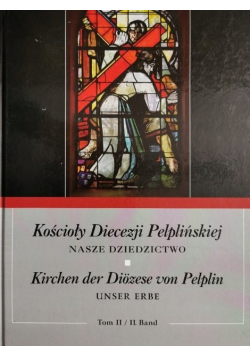 Kościoły diecezji pelplińskiej nasze dziedzictwo Tom 2
