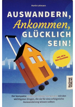 Auswandern, Ankommen, Glucklich sein!