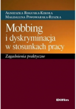 Mobbing i dyskryminacja w stosunkach pracy
