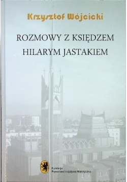 Rozmowy z księdzem Hilarym Jastakiem