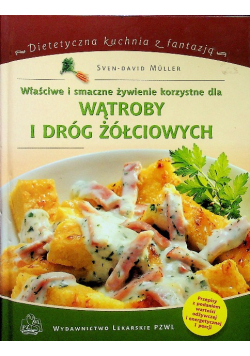 Właściwe i smaczne żywienie korzystne dla wątroby i dróg żółciowych