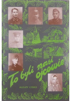 To byli nasi ojcowie: legendy rodzinne z Górnego Śląska o poległych żołnierzach Wehrmachtu