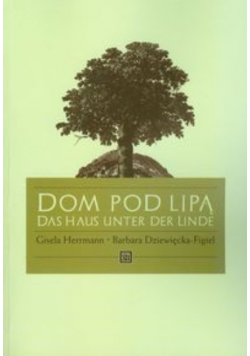 Dom pod lipą Das Haus unter der Linde