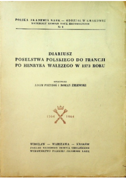 Diariusz poselstwa Polskiego do Francji po Henryka Walezego w 1573 roku