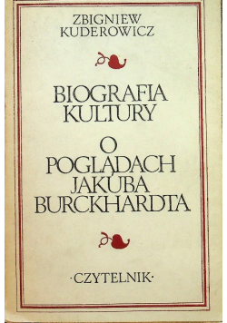 Biografia kultury O poglądach Jakuba Burckhardta