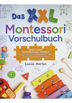 Das XXL Montessori Vorschulbuch: Nach dem Montessori-Prinzip spielerisch und selbstbestimmt lesen, schreiben und rechnen lernen