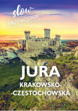 Slow przewodnik. Jura Krakowska-Częstochowska