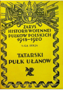 Zarys historii wojennej pułków polskich 1918 1920  Tatasrki pułk ułanów