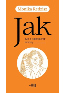 Jak żyć z toksyczną matką