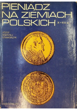 Pieniądz na ziemiach polskich X - XX w