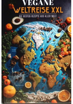 Vegane Weltreise XXL: Die besten Rezepte aus aller Welt