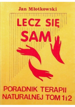 Lecz się sam Poradnik terapii naturalnej Tom 1 i 2