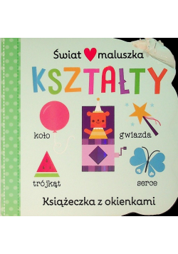 Świat maluszka. Kształty. Książeczka z okienkami