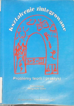 Kształcenie zintegrowane. Problemy teorii i praktyki