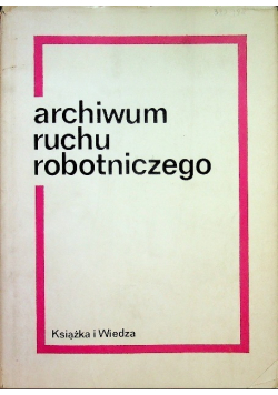 Archiwum ruchu robotniczego Tom II