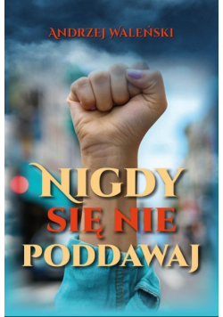 Nigdy się nie poddawaj