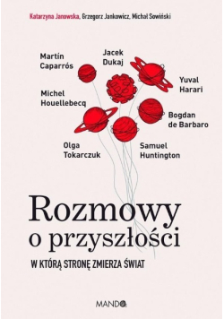 Rozmowy o przyszłości W którą stronę zmierza świat