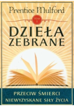 Dzieła zebrane przeciw śmierci niewyzyskane siły życia Tom 1